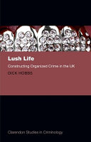 Lush life : constructing organized crime in the UK /