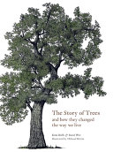 The story of trees : and how they changed the way we live /