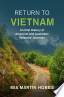 Return to Vietnam : an oral history of American and Australian veterans journeys /
