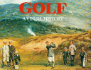 Golf : a visual history /