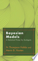 Bayesian models : a statistical primer for ecologists /