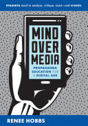 Mind over media : propaganda education for a digital age /