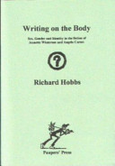 Writing on the body : sex, gender and identity in the fiction of Jeanette Winterson and Angela Carter /