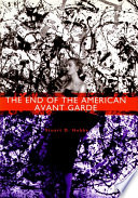 The end of the American avant garde /
