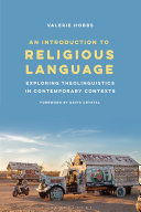 An introduction to religious language : exploring theolinguistics in contemporary contexts /