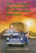 How far would you have gotten if I hadn't called you back? : a novel /