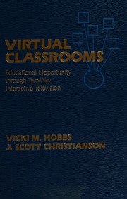 Virtual classrooms : educational opportunity through two-way interactive television /