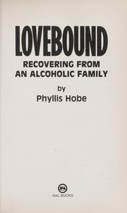 Lovebound : recovering from an alcoholic family /