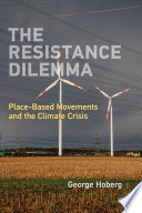 The resistance dilemma : place-based movements and the climate crisis /