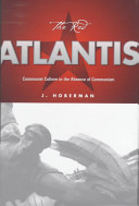 The Red Atlantis : communist culture in the absence of communism /