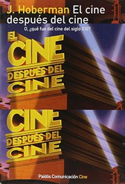 El cine después del cine : o, ¿qué fue del cine del siglo XXI? /