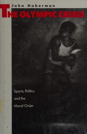 The Olympic crisis : sport, politics, and the moral order /