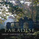In search of paradise : great gardens of the world /