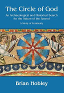 The circle of God : an archaeological and historical search for the nature of the sacred : a study of continuity /