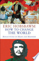 How to change the world : reflections on Marx and Marxism /