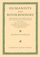 Humanists and bookbinders : the origins and diffusion of the humanistic bookbinding 1459-1559, with a census of historiated plaquette and medallion bindings of the Renaissance /