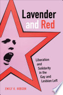 Lavender and red : liberation and solidarity in the gay and lesbian left /