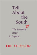 Tell about the South : the southern rage to explain /