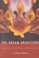 The dream drugstore : chemically altered states of consciousness /