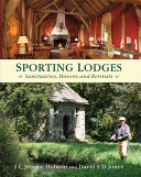 Sporting lodges : sanctuaries, havens and retreats /