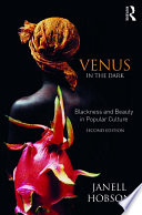 Venus in the dark : blackness and beauty in popular culture /