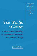 The wealth of states : a comparative sociology of international economic and political change /