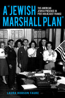 A "Jewish Marshall Plan" : the American Jewish presence in post-Holocaust France /