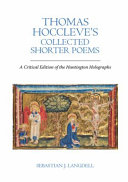 Thomas Hoccleve's collected shorter poems : a critical edition of the Huntington Holographs /
