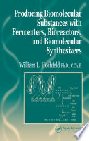 Producing biomolecular substances with fermenters, bioreactors, and biomolecular synthesizers /