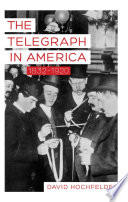 The telegraph in America, 1832-1920 /