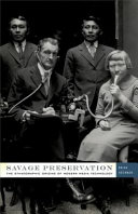 Savage preservation : the ethnographic origins of modern media technology /