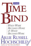 The time bind : when work becomes home and home becomes work /