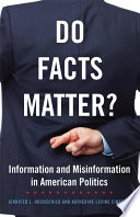 Do facts matter? : information and misinformation in American politics /