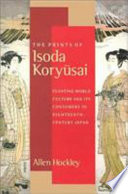 The prints of Isoda Koryūsai : floating world culture and its consumers in eighteenth-century Japan /