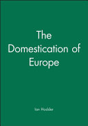 The domestication of Europe : structure and contingency in neolithic societies /