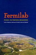 Fermilab : physics, the frontier, and megascience /