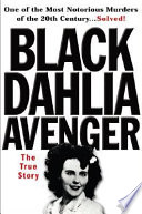 Black Dahlia avenger : a genius for murder /