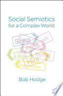 Social semiotics for a complex world : analysing language and social meaning /