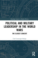 Political and military leadership in the World Wars : the closest concert /