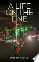 A life on the line : a MICA flight paramedic's story /