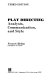 Play directing : analysis, communication, and style /