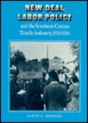 New deal labor policy and the southern cotton textile industry, 1933-1941 /