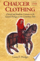 Chaucer and clothing clerical and academic costume in the general prologue to the Canterbury tales /