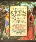 The kitchen knight : a tale of King Arthur /