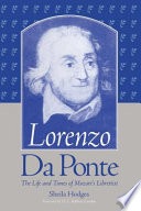 Lorenzo Da Ponte : the life and times of Mozart's librettist /