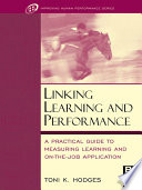 Linking learning and performance : [a practical guide to measuring learning and on-the-job application] /