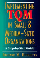 Implementing TQM in small & medium-sized organizations : a step-by-step guide /