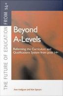 Beyond A levels : Curriculum 2000 and the reform of 14-19 qualifications /