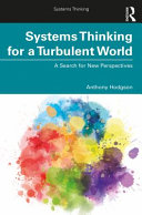 Systems thinking for a turbulent world : a search for new perspectives /