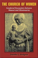 The church of women : gendered encounters between Maasai and missionaries /